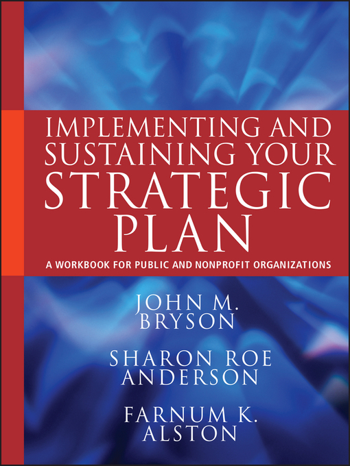 Title details for Implementing and Sustaining Your Strategic Plan by John M. Bryson - Available